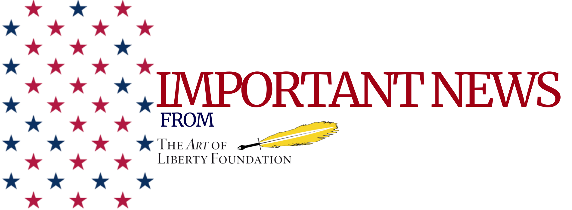 Important News The Art of Liberty Foundation